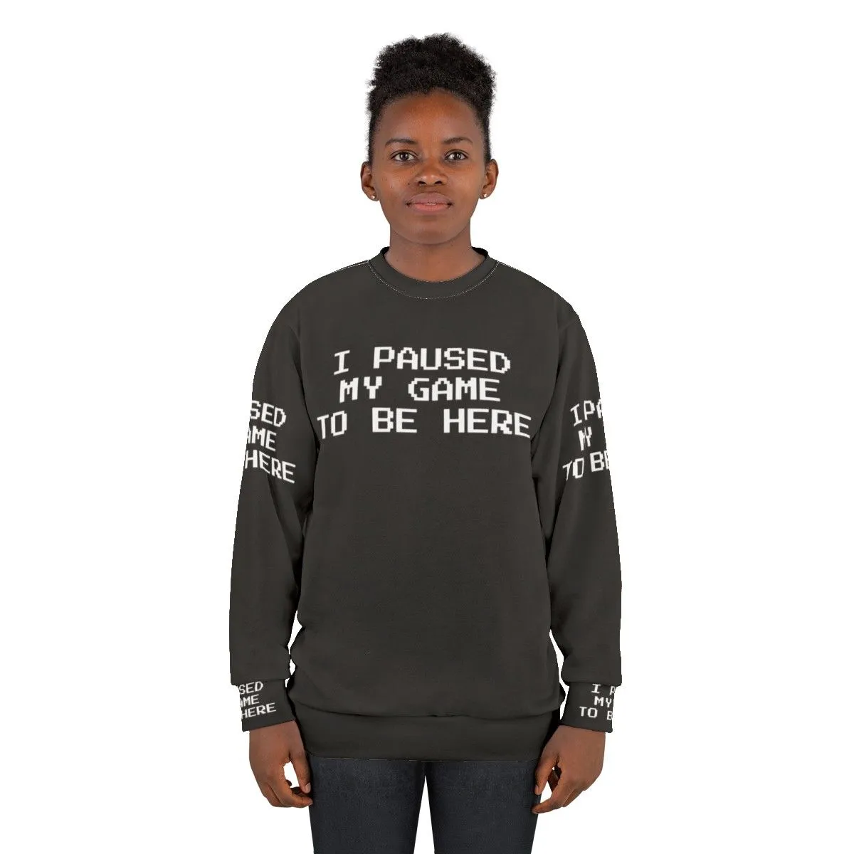 "I Paused My Game To Be Here" Gamer Sweatshirt