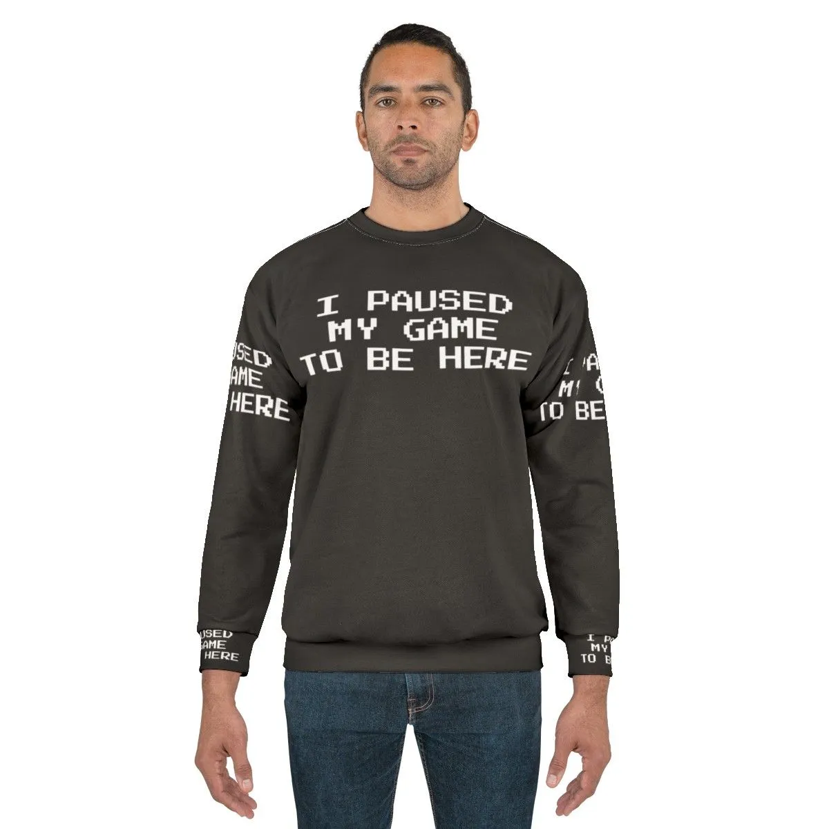 "I Paused My Game To Be Here" Gamer Sweatshirt