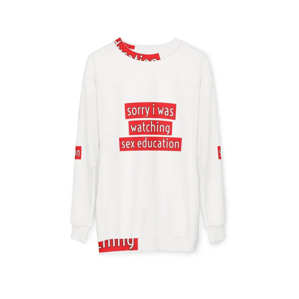 "Sorry I Was Watching Sex Education" Funny Netflix Sweatshirt