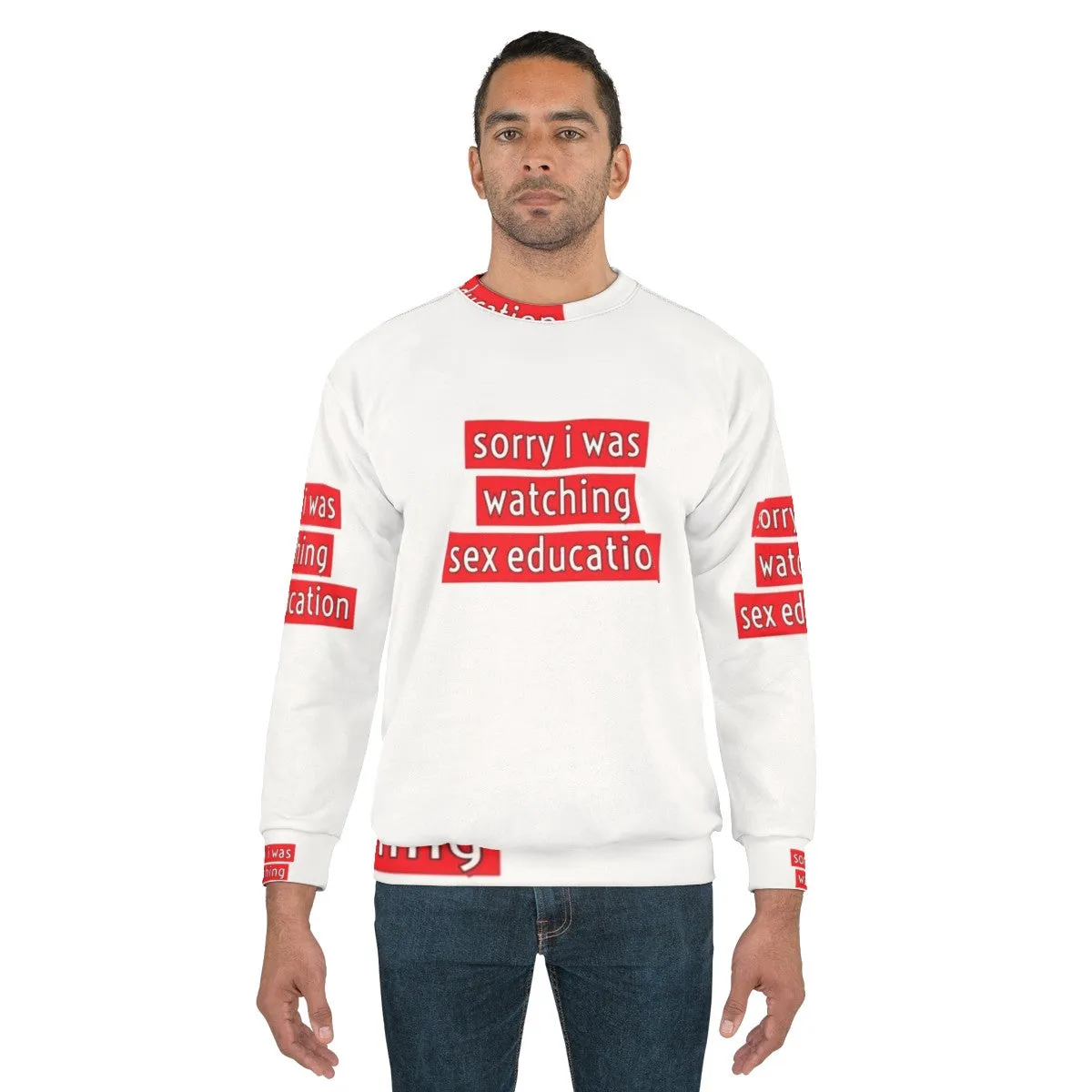 "Sorry I Was Watching Sex Education" Funny Netflix Sweatshirt