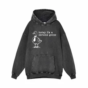 Today I’m A Serious Goose Vintage Washed Hoodie